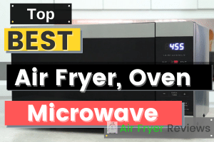The Best Air Fryer Microwave Oven Combo February 2021 - AirFryer Reviews